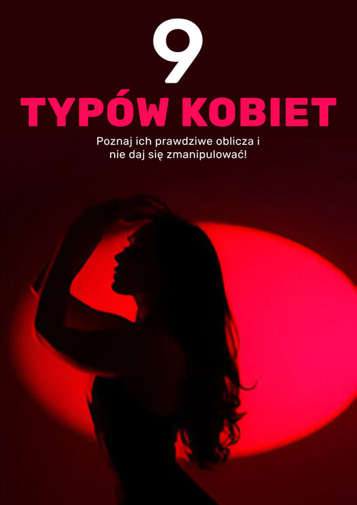 9 Typów Kobiet: Odkryj jej prawdziwe intencje i nie daj sobie złamać serca